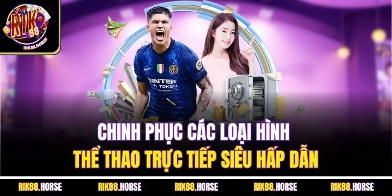 Chinh phục các loại hình thể thao trực tiếp siêu hấp dẫn